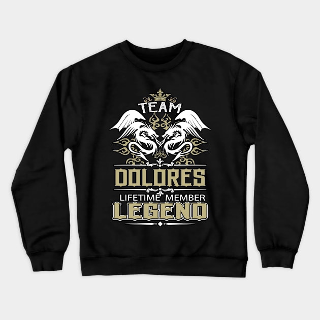 Dolores Name T Shirt -  Team Dolores Lifetime Member Legend Name Gift Item Tee Crewneck Sweatshirt by yalytkinyq